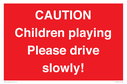 caution-children-playing-please-drive-slowly~